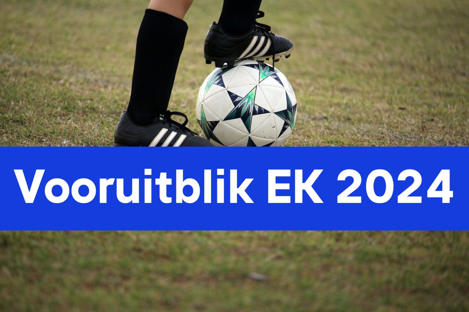 Een vooruitblik op het komende EK voetbal 2024 in Duitsland