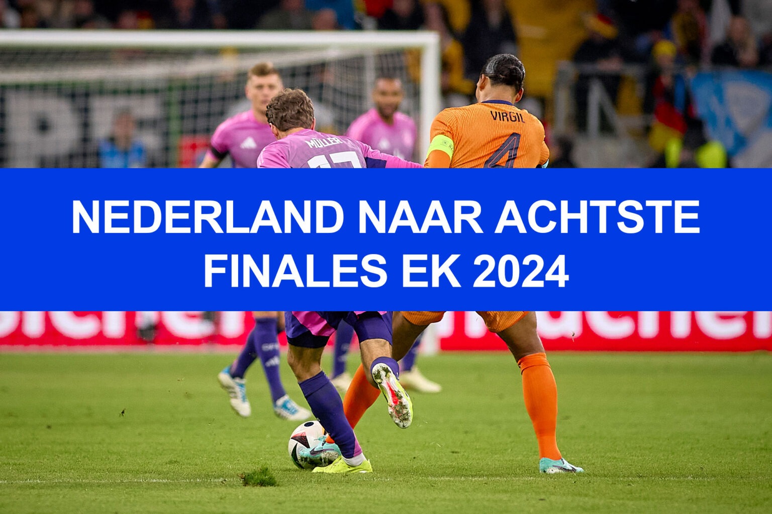 Nederland Zeker Van Achtste Finales EK 2024 Voetbal